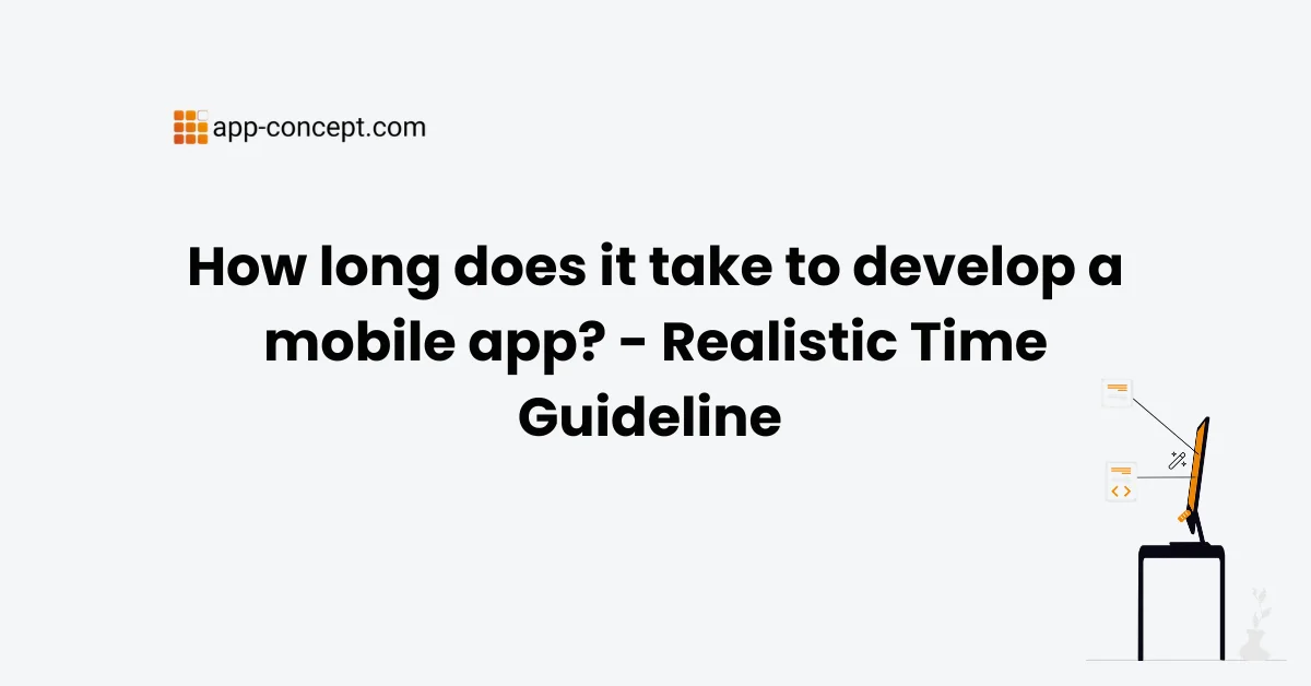 How long does it take to develop a mobile app - Realistic Time Guideline