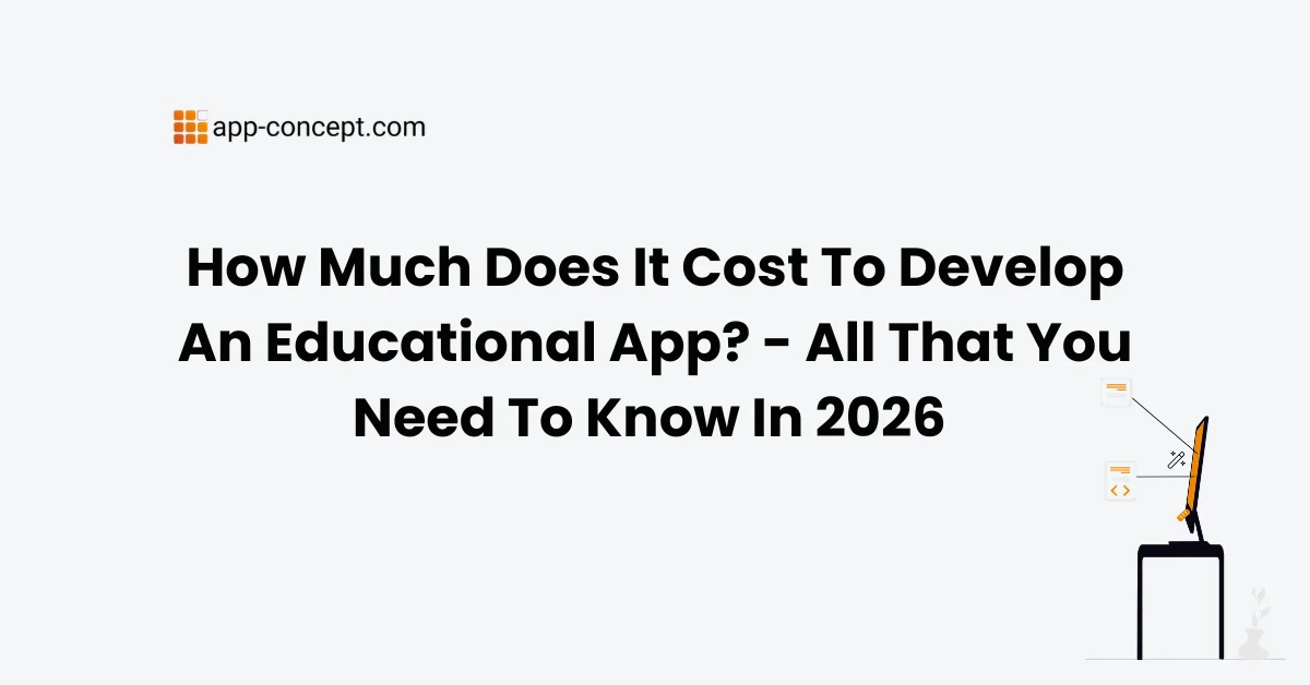 How Much Does It Cost To Develop An Educational App - All That You Need To Know In 2026