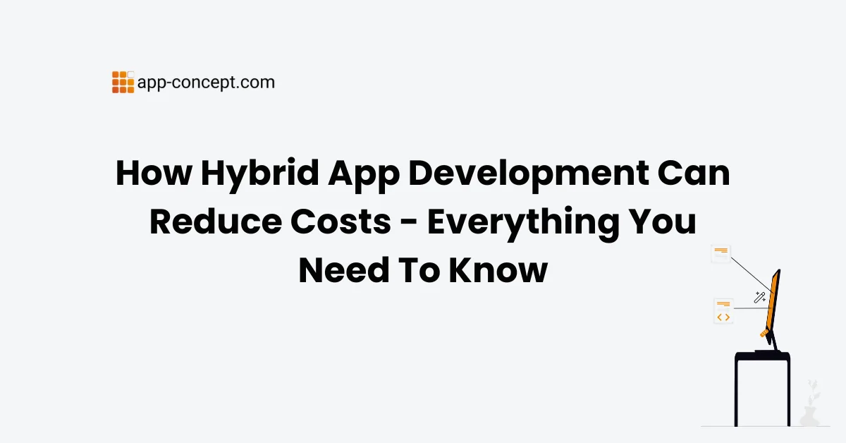 How Hybrid App Development Can Reduce Costs - Everything You Need To Know