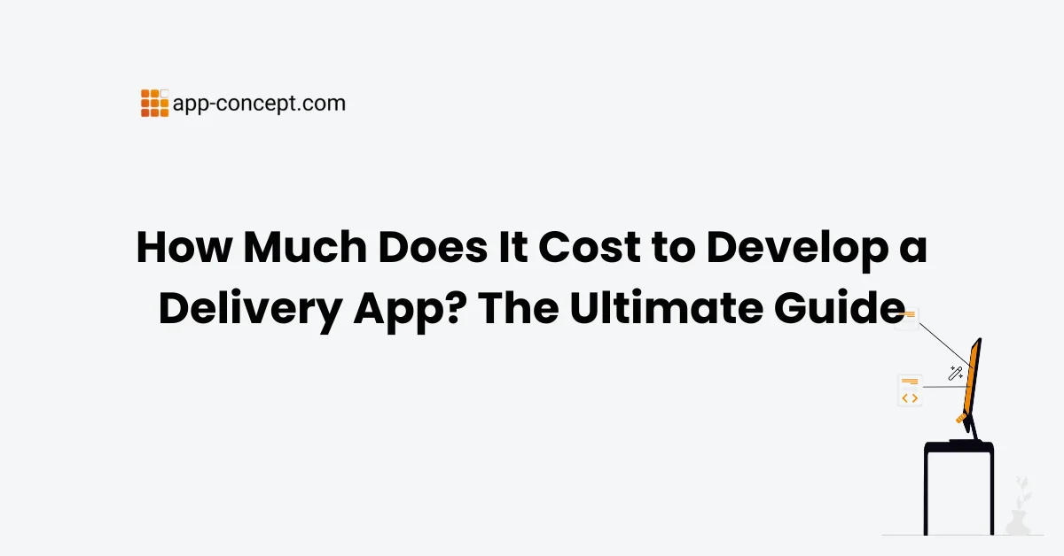 How Much Does It Cost to Develop a Delivery App The Ultimate Guide