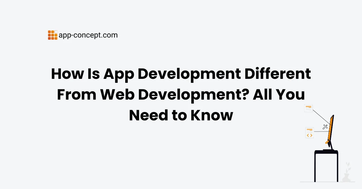 How Is App Development Different From Web Development All You Need to Know