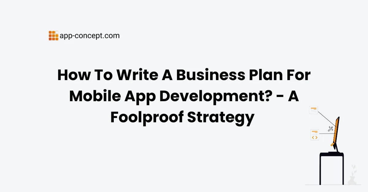 How To Write A Business Plan For Mobile App Development - A Foolproof Strategy